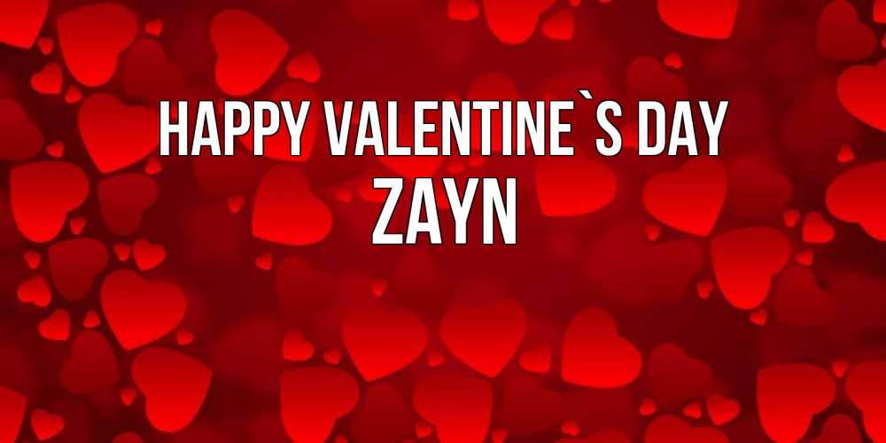 Greetings card с именем, Zayn Happy Valentine`s Day новые бесплатные открытки на 14 февраля, день всех влюбленных Greetings with text for free download 